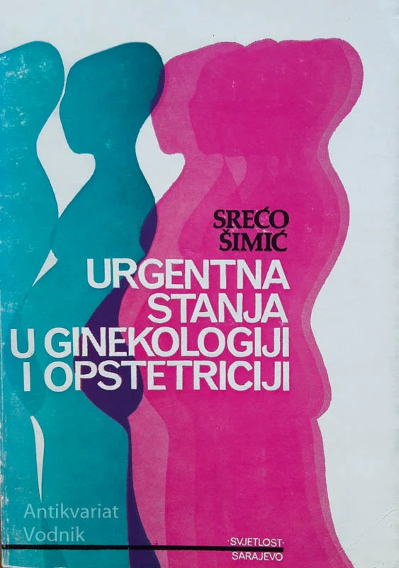 URGENTNA STANJA U GENIKOLOGIJI I OPSTETRICIJI, Srećo F. Simić, dr. med