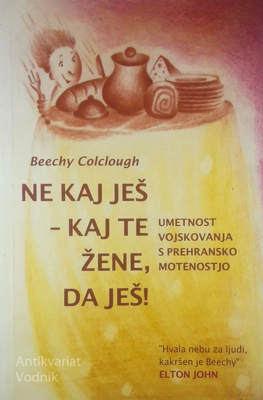 NE KAJ JEŠ – KAJ TE ŽENE, DA JEŠ!, Beechy Colclough