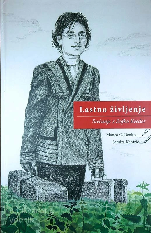 LASTNO ŽIVLJENJE; SREČANJE Z ZOFKO KVEDER, Manca G. Renko (ilustrirala Samira Kentrić)