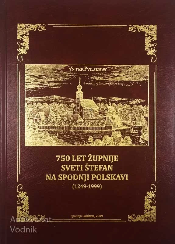 750 LET ŽUPNIJE SVETI ŠTEFAN NA SPODNJI POLSKAVI (1249-1999), več avtorjev