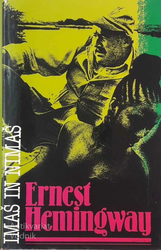 Ernest Hemingway, IMAŠ IN NIMAŠ