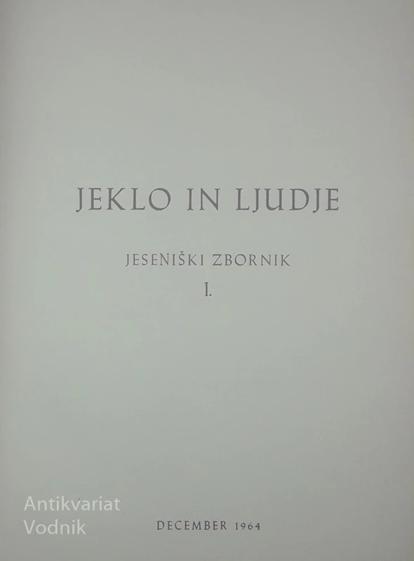 JEKLO IN LJUDJE; JESENIŠKI ZBORNIK I., več avtorjev