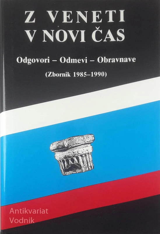 Z VENETI V NOVI ČAS; ODGOVORI – ODMEVI – OBRAVNAVE, uredil Ivan Tomažič