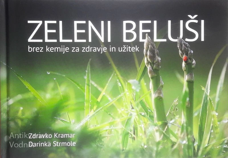 ZELENI BELUŠI BREZ KEMIJE ZA ZDRAVJE IN UŽITEK, Zdravko Kramar in Darinka Strmole