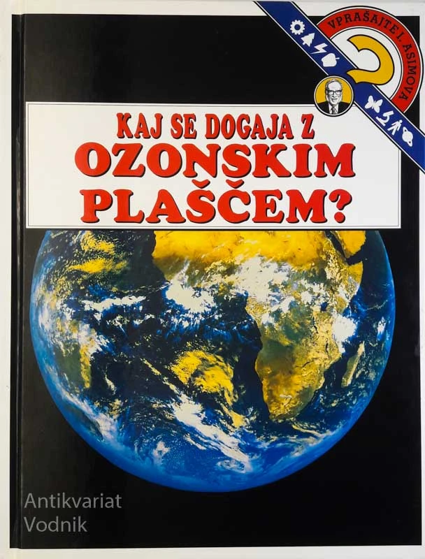 VPRAŠAJTE I. ASIMOVA: KAJ SE DOGAJA Z OZONSKIM PLAŠČEM? Isaac Asimov