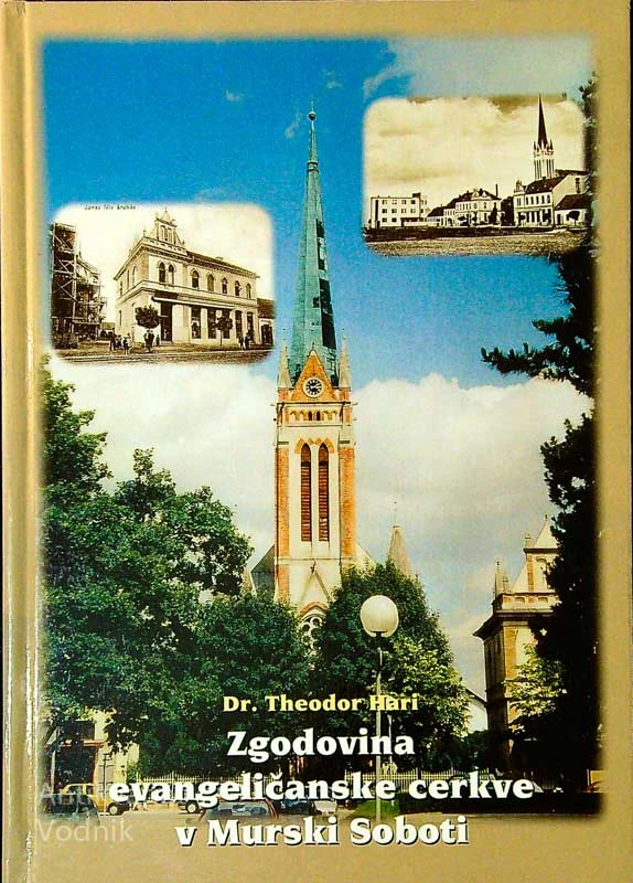 ZGODOVINA EVANGELIČANSKE CERKVE V MURSKI SOBOTI, dr. Theodor Hari