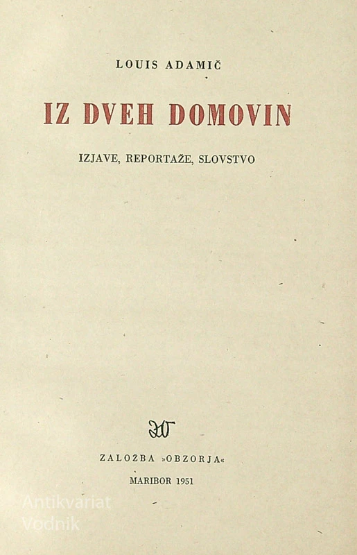 LOUIS ADAMIČ; IZ DVEH DOMOVIN