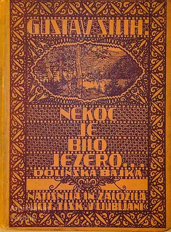 NEKOČ JE BILO JEZERO …; DOLINSKA BAJKA, Gustav Šilih