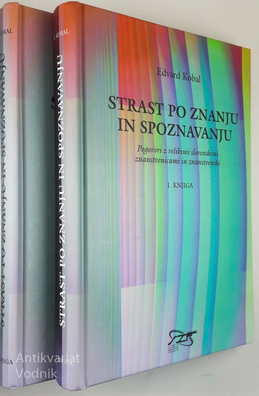 STRAST PO ZNANJU IN SPOZNAVANJU, Edvard Kobal, 1. in 2. knjiga