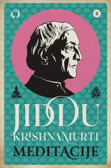 MEDITACIJE, Jiddu Krishnamurti