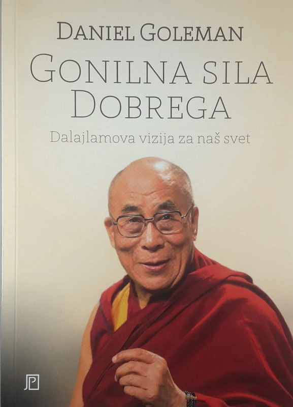 GONILNA SILA DOBREGA; DALAJLAMOVA VIZIJA ZA NAŠ SVET, Daniel Goleman