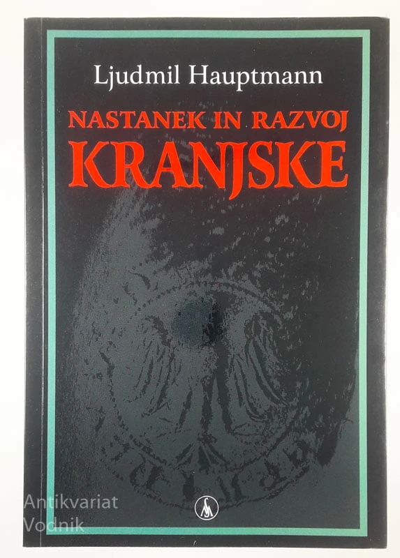 NASTANEK IN RAZVOJ KRANJSKE, Ljudmil Hauptmann