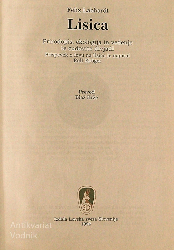 LISICA; PRIRODOPIS, EKOLOGIJA IN VEDENJE TE ČUDOVITE ŽIVALI, Felix Labhardt