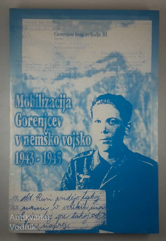 MOBILIZACIJA GORENJCEV V NEMŠKO VOJSKO 1943 – 1945, več avtorjev