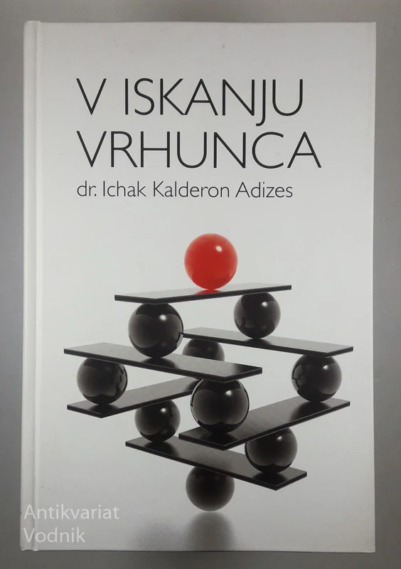 V ISKANJU VRHUNCA, dr. Ichak Kalderon Adizes