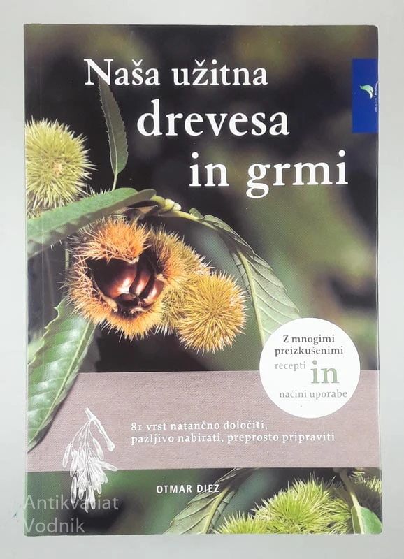 NAŠA UŽITNA DREVESA IN GRMI, Otmar Diez