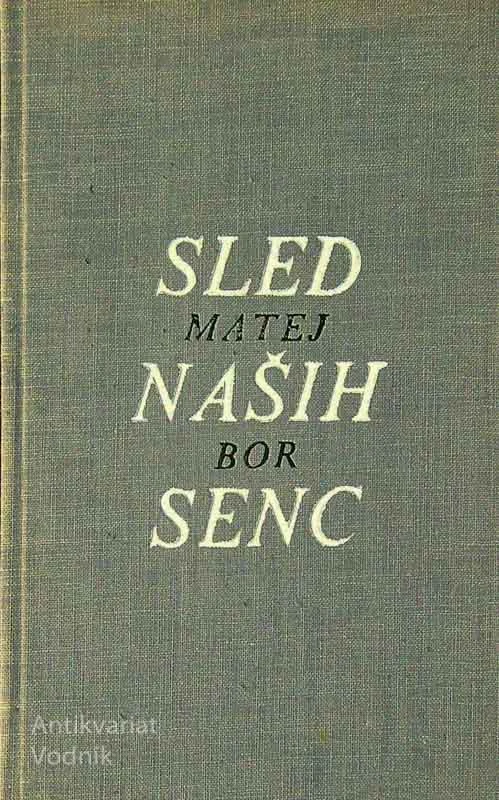 SLED NAŠIH SENC, Matej Bor