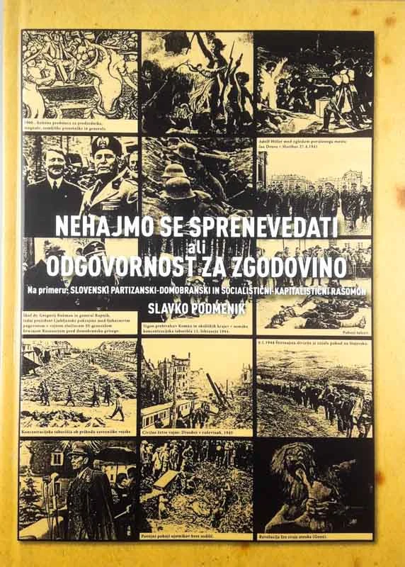NEHAJMO SE SPRENEVEDATI ALI ODGOVORNOST ZA ZGODOVINO, Slavko Podmenik
