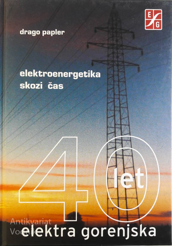 40 LET ELEKTRA GORENJSKA, elektroenergetika skozi čas, Drago Papler