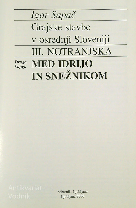 GRAJSKE STAVBE V OSREDNJI SLOVENIJI; NOTRANJSKA MED IDRIJO IN SNEŽNIKOM, Igor Sapač
