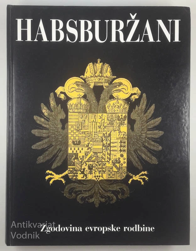 HABSBURŽANI; Zgodovina evropske rodbine