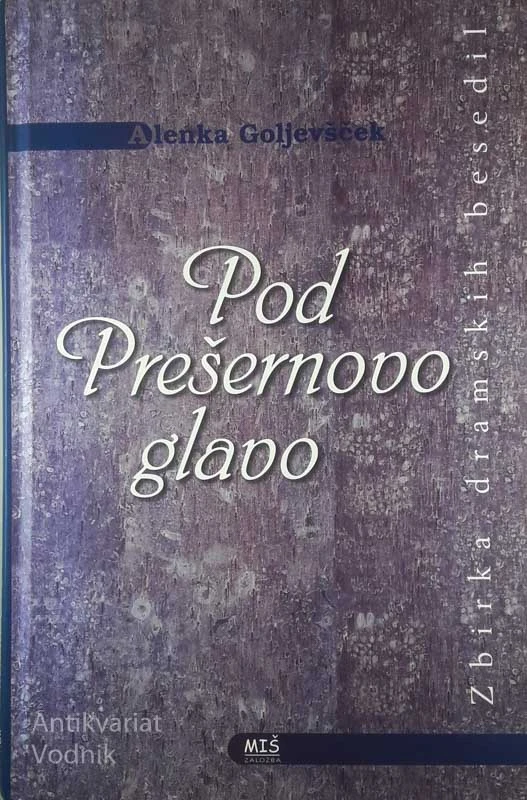 POD PREŠERNOVO GLAVO, Alenka Goljevšček