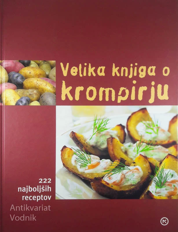 VELIKA KNJIGA O KROMPIRJU, 222 NAJBOLJŠIH RECEPTOV, Reader’s Digest