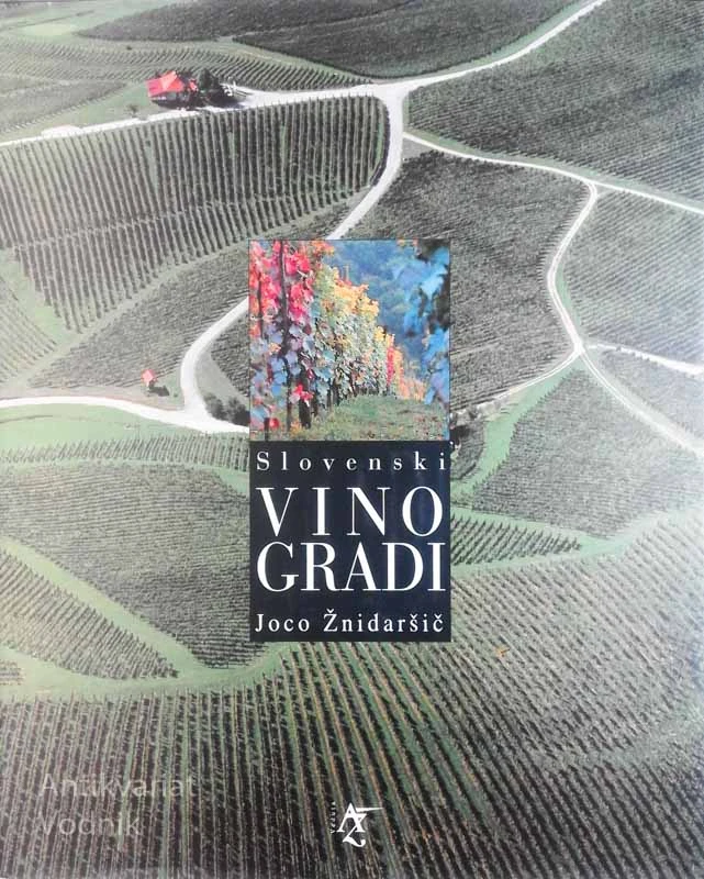 SLOVENSKI VINOGRADI, foto Joco Žnidaršič, besedilo Tone Pavček