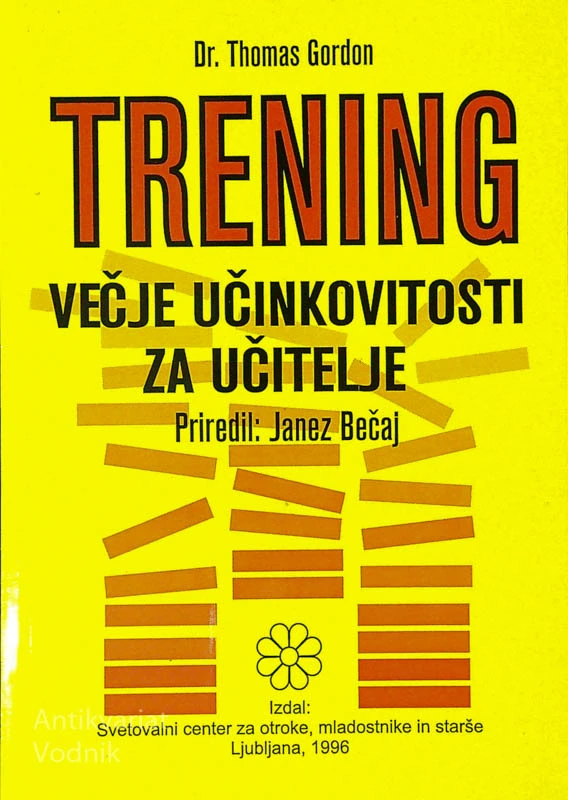 TRENING; VEČJE UČINKOVITOSTI ZA UČITELJE, dr. Thomas Gordon
