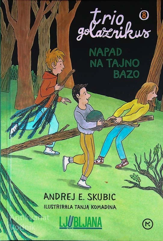 TRIO GOLAZNIKUS; NAPAD NA TAJNO BAZO, Andrej E. Skubic (ilustrirala Tanja Komadina)