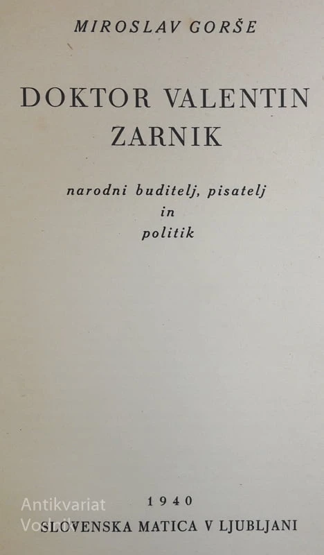 DOKTOR VALENTIN ZARNIK-narodni buditelj, pisatelj, politik, Miroslav Gorše