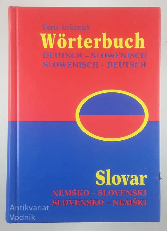 SLOVAR/WÖRTBUCH; NEMŠKO – SLOVENSKI, SLOVENSKO – NEMŠKI, Doris Debenjak