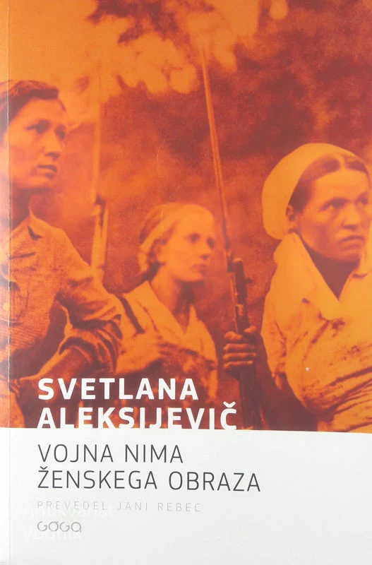 VOJNA NIMA ŽENSKEGA OBRAZA, Svetlana Aleksijevič