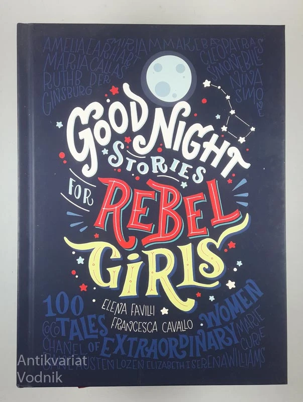 GOOD NIGHT STORIES FOR REBEL GIRLS, Elena Favilli & Francesca Cavallo