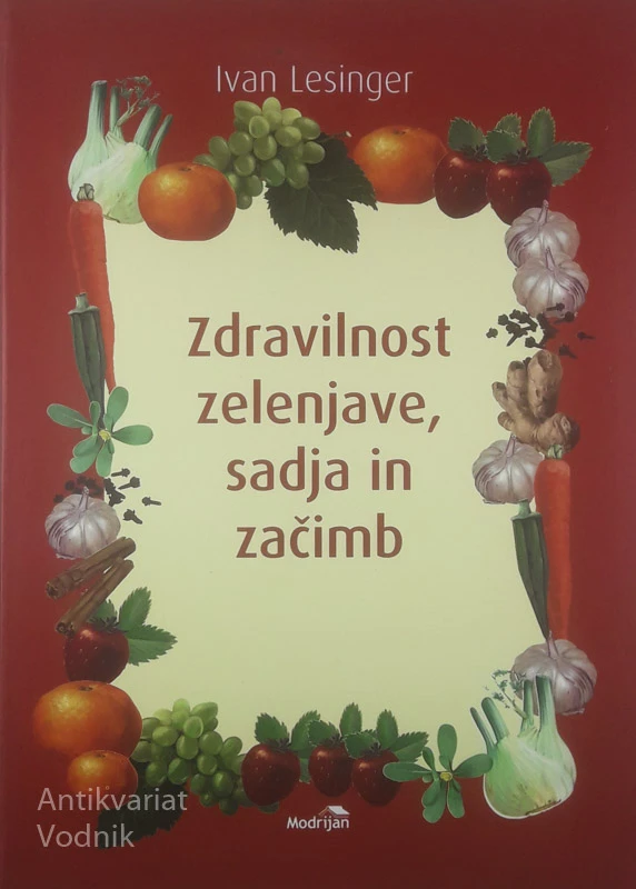 ZDRAVILNOST ZELENJAVE, SADJA IN ZAČIMB, Ivan Lesinger