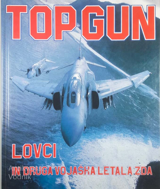 TOP GUN: LOVCI IN DRUGA VOJAŠKA LETALA ZDA, več avtorjev