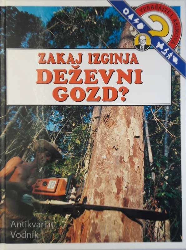 VPRAŠAJTE I. ASIMOVA: ZAKAJ IZGINJA DEŽEVNI GOZD? Isaac Asimov