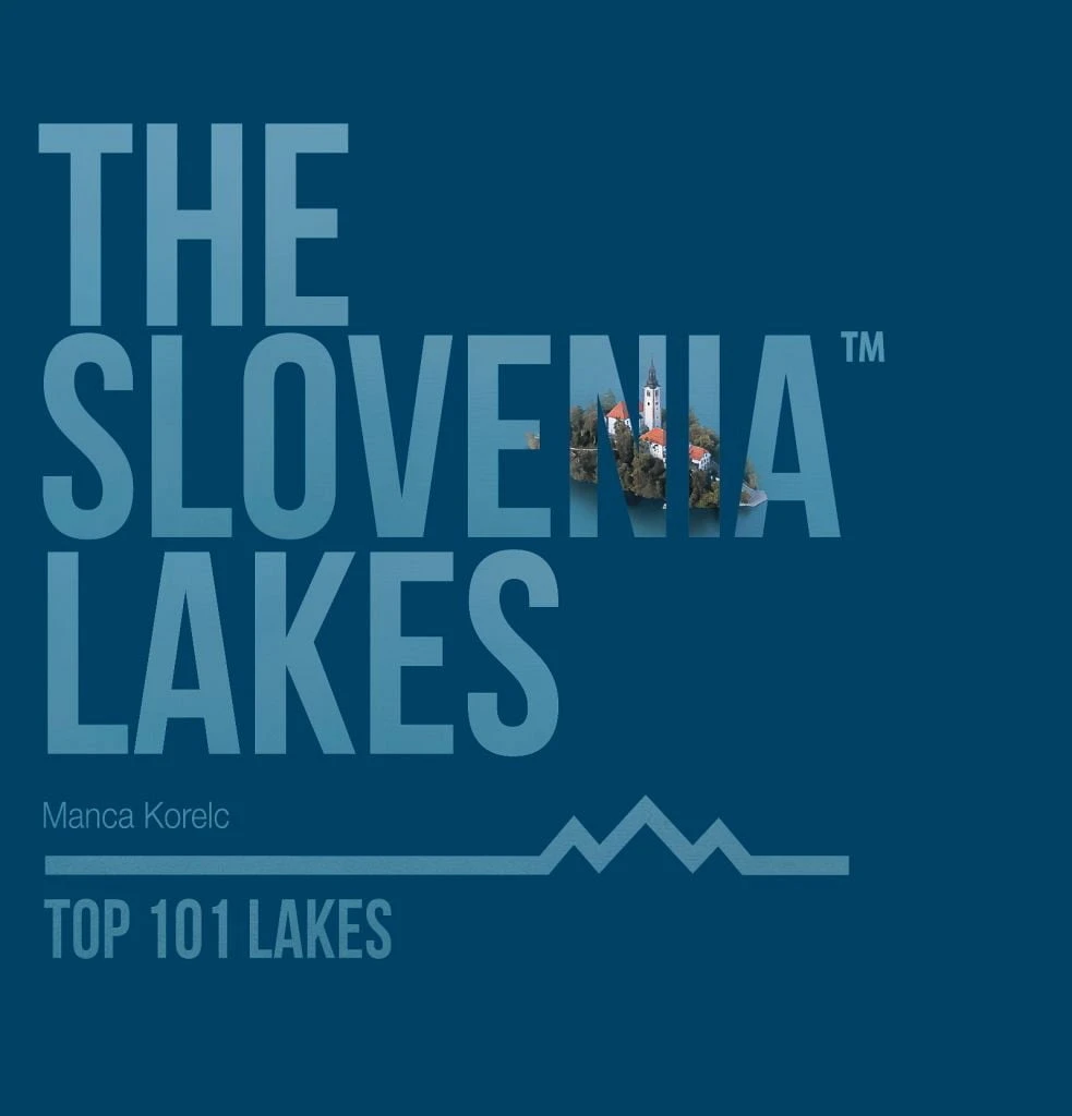 THE SLOVENIA LAKES; Top 101 lakes, Manca Korelc