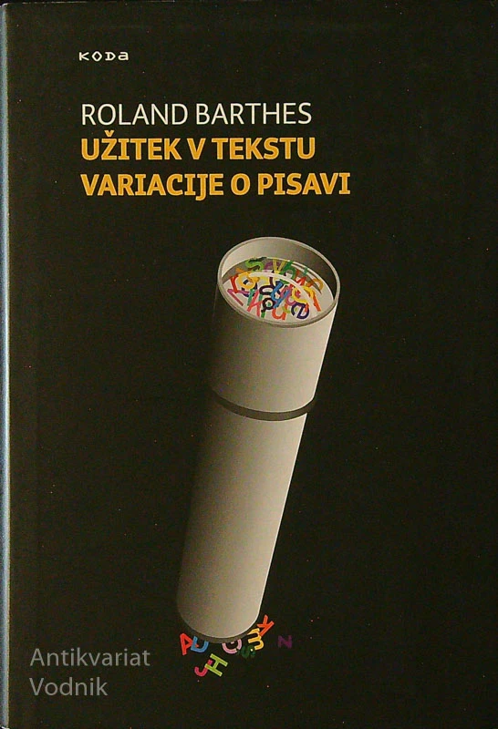 UŽITEK V TEKSTU / VARIACIJE V PISAVI, Roland Barthes