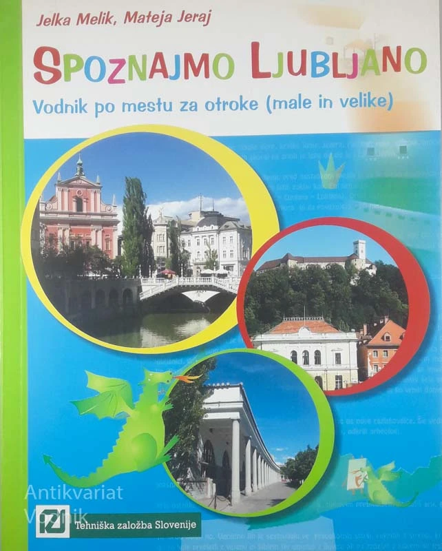 SPOZNAJMO LJUBLJANO; VODNIK PO MESTU ZA OTROKE (MALE IN VELIKE), Jelka Melik in Mateja Jeraj