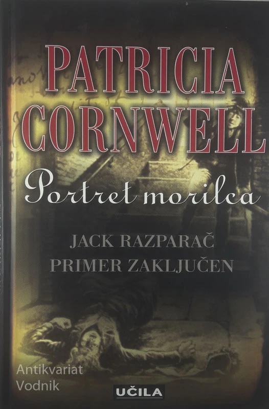 PORTRET MORILCA; JACK RAZPARAČ, PRIMER ZAKLJUČEN, Patricia Cornwell
