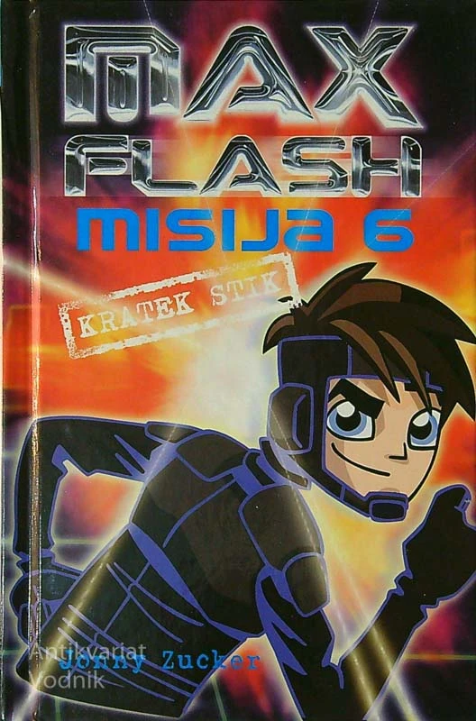 MAX FLASH: MISIJA 6; KRATEK STIK, Jonny Zucker
