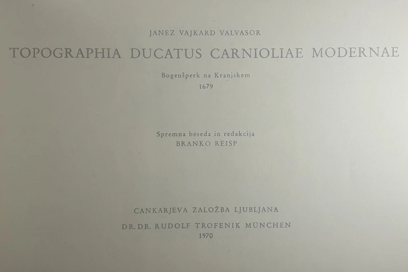 VALVASOR- TOPOGRAPHIA DUCATUS CARNIOLIAE MODERNAE, Branko Reisp