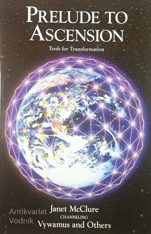PRELUDE TO ASCENSION; TOOLS FOR TRANSFORMATION, Janet McClure