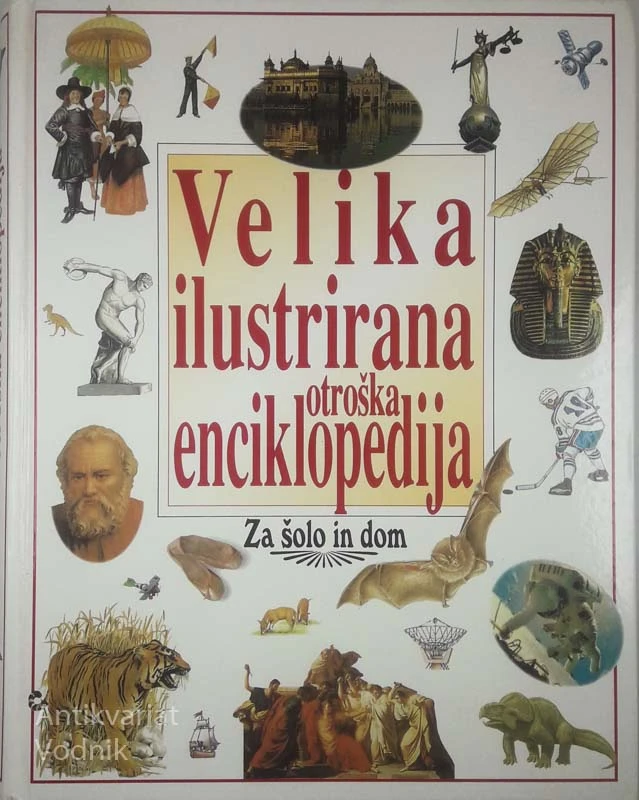 VELIKA ILUSTRIRANA OTROŠKA ENCIKLOPEDIJA; ZA ŠOLO IN DOM