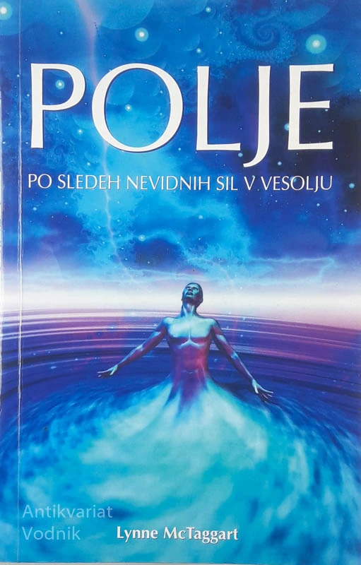 POLJE PO SLEDEH NEVIDNIH SIL V VESOLJU, Lynne McTaggart
