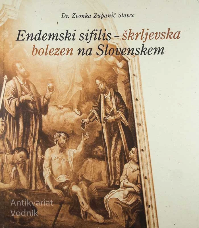 ENDEMSKI SIFILIS – ŠKRLJEVSKA BOLEZEN NA SLOVENSKEM, Zvonka Zupanič Slavec