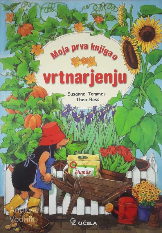 MOJA PRVA KNJIGA O VRTNARJENJU, Susanne Tommes in Thea Ross