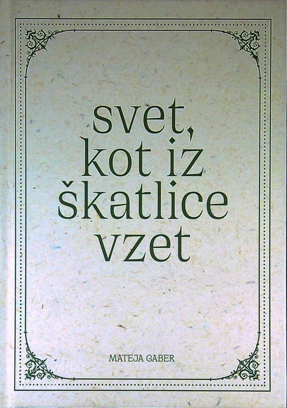 SVET, KOT IZ ŠKATLICE VZET, Mateja GABER