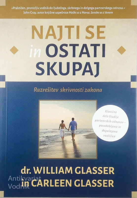 NAJTI SE IN OSTATI SKUPAJ; RAZREŠITEV SKRIVNOSTI ZAKONA, William Glasser in Carleen Glasser